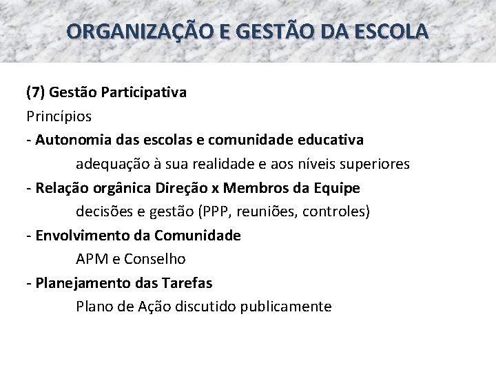 ORGANIZAÇÃO E GESTÃO DA ESCOLA (7) Gestão Participativa Princípios - Autonomia das escolas e