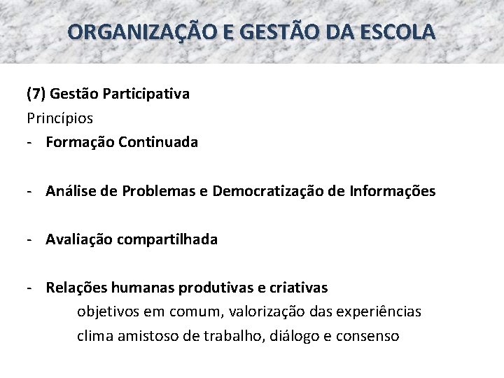 ORGANIZAÇÃO E GESTÃO DA ESCOLA (7) Gestão Participativa Princípios - Formação Continuada - Análise