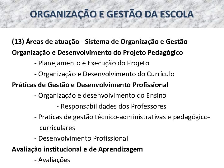 ORGANIZAÇÃO E GESTÃO DA ESCOLA (13) Áreas de atuação - Sistema de Organização e