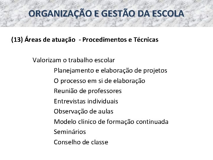 ORGANIZAÇÃO E GESTÃO DA ESCOLA (13) Áreas de atuação - Procedimentos e Técnicas Valorizam