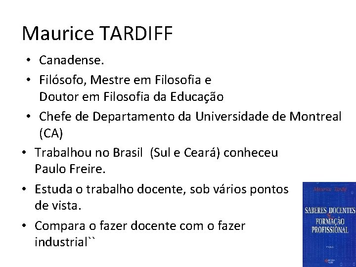 Maurice TARDIFF • Canadense. • Filósofo, Mestre em Filosofia e Doutor em Filosofia da