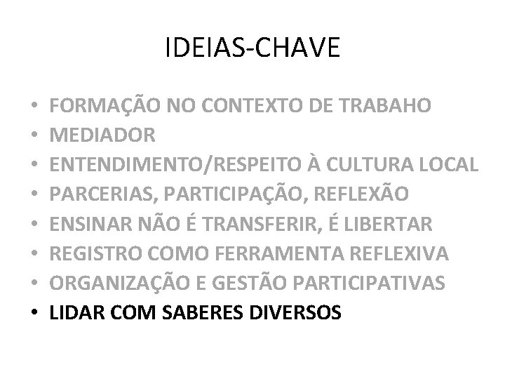 IDEIAS-CHAVE • • FORMAÇÃO NO CONTEXTO DE TRABAHO MEDIADOR ENTENDIMENTO/RESPEITO À CULTURA LOCAL PARCERIAS,