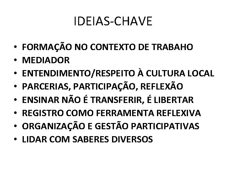 IDEIAS-CHAVE • • FORMAÇÃO NO CONTEXTO DE TRABAHO MEDIADOR ENTENDIMENTO/RESPEITO À CULTURA LOCAL PARCERIAS,