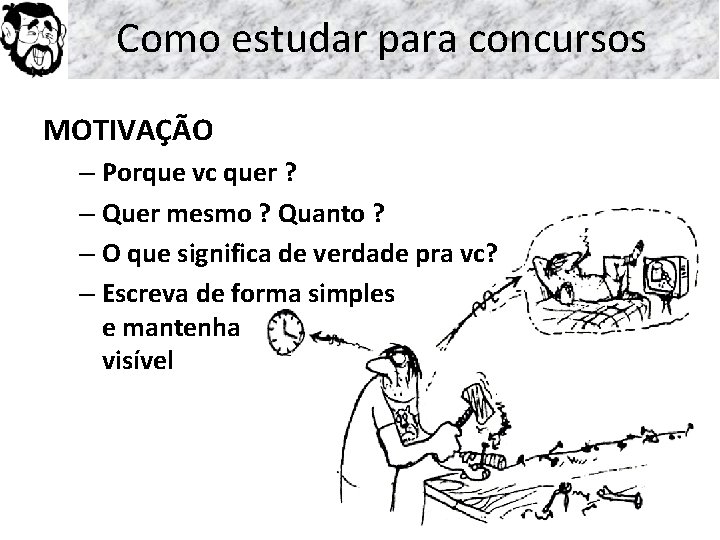 Como estudar para concursos MOTIVAÇÃO – Porque vc quer ? – Quer mesmo ?