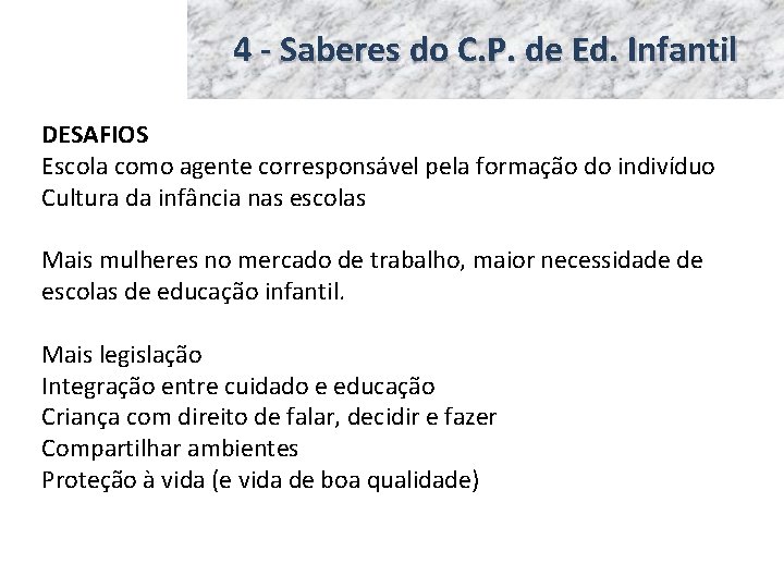 4 - Saberes do C. P. de Ed. Infantil DESAFIOS Escola como agente corresponsável