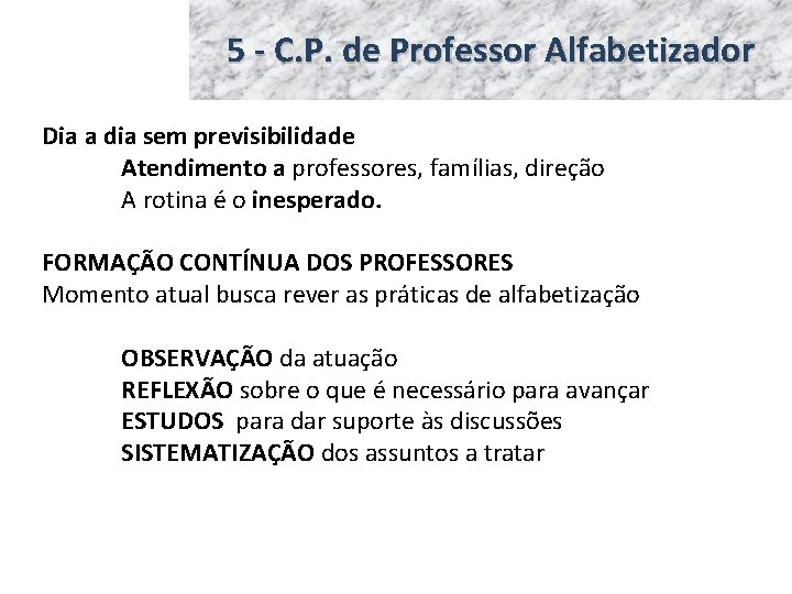 5 - C. P. de Professor Alfabetizador Dia a dia sem previsibilidade Atendimento a