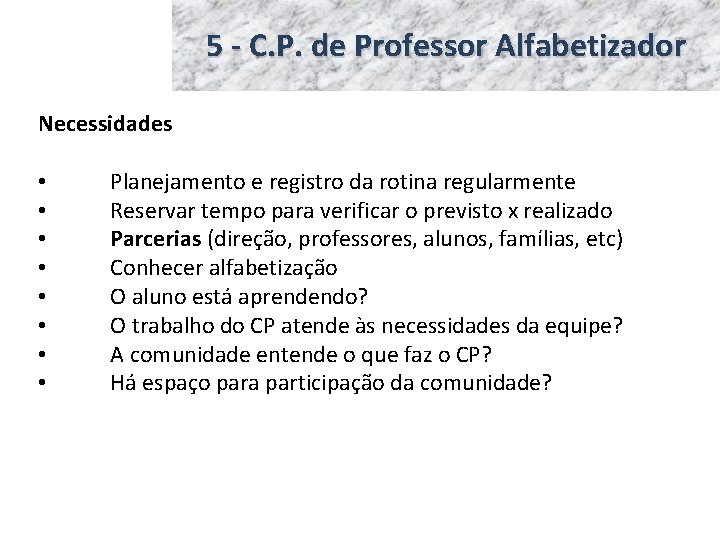 5 - C. P. de Professor Alfabetizador Necessidades • • Planejamento e registro da