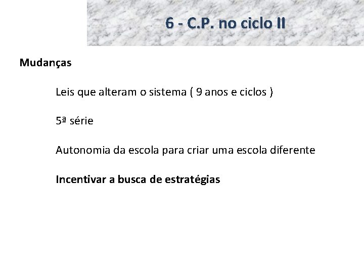 6 - C. P. no ciclo II Mudanças Leis que alteram o sistema (