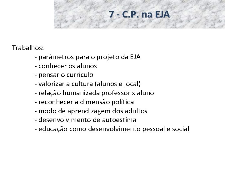7 - C. P. na EJA Trabalhos: - parâmetros para o projeto da EJA
