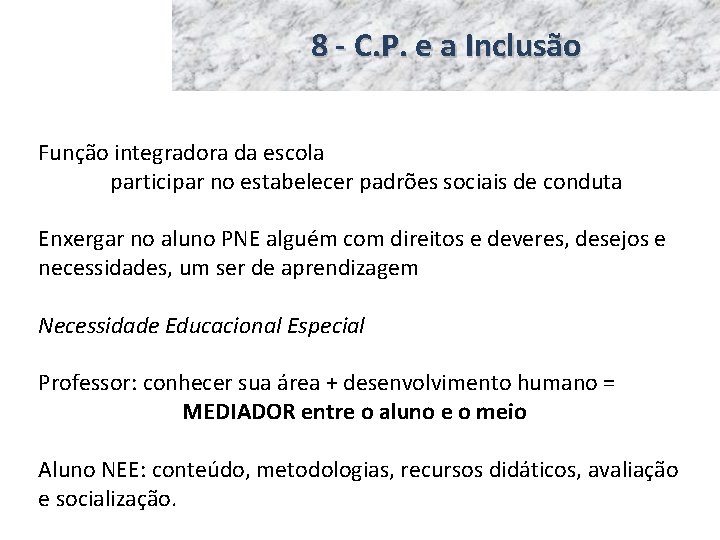 8 - C. P. e a Inclusão Função integradora da escola participar no estabelecer