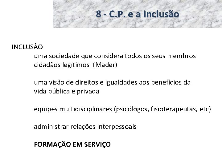 8 - C. P. e a Inclusão INCLUSÃO uma sociedade que considera todos os