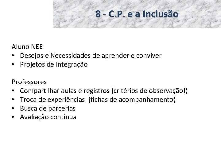 8 - C. P. e a Inclusão Aluno NEE • Desejos e Necessidades de