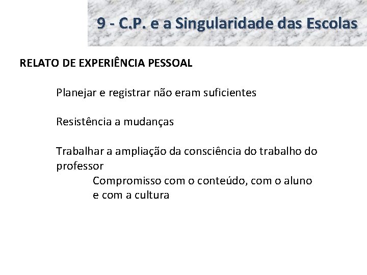 9 - C. P. e a Singularidade das Escolas RELATO DE EXPERIÊNCIA PESSOAL Planejar