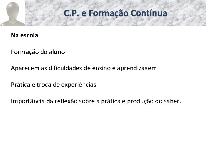 C. P. e Formação Contínua Na escola Formação do aluno Aparecem as dificuldades de