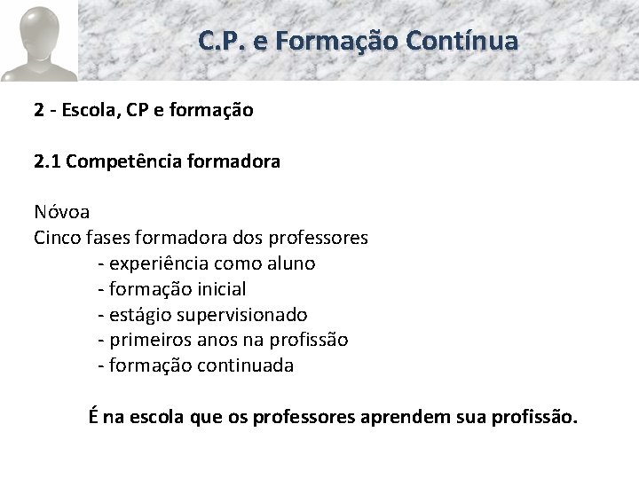 C. P. e Formação Contínua 2 - Escola, CP e formação 2. 1 Competência