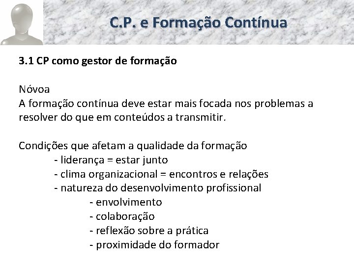 C. P. e Formação Contínua 3. 1 CP como gestor de formação Nóvoa A