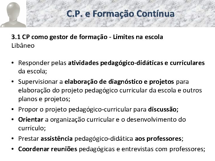 C. P. e Formação Contínua 3. 1 CP como gestor de formação - Limites