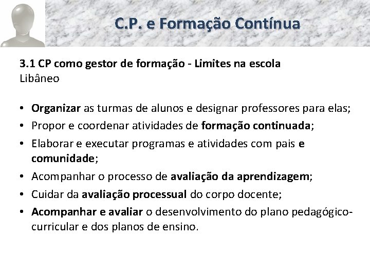 C. P. e Formação Contínua 3. 1 CP como gestor de formação - Limites