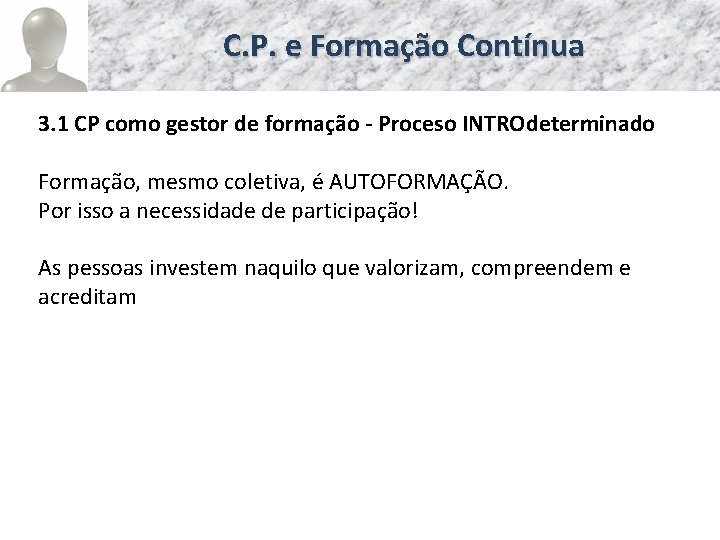 C. P. e Formação Contínua 3. 1 CP como gestor de formação - Proceso