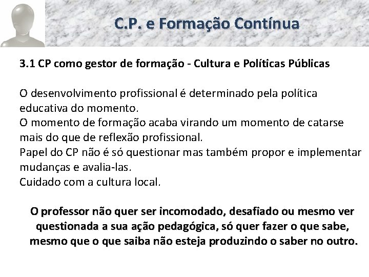 C. P. e Formação Contínua 3. 1 CP como gestor de formação - Cultura