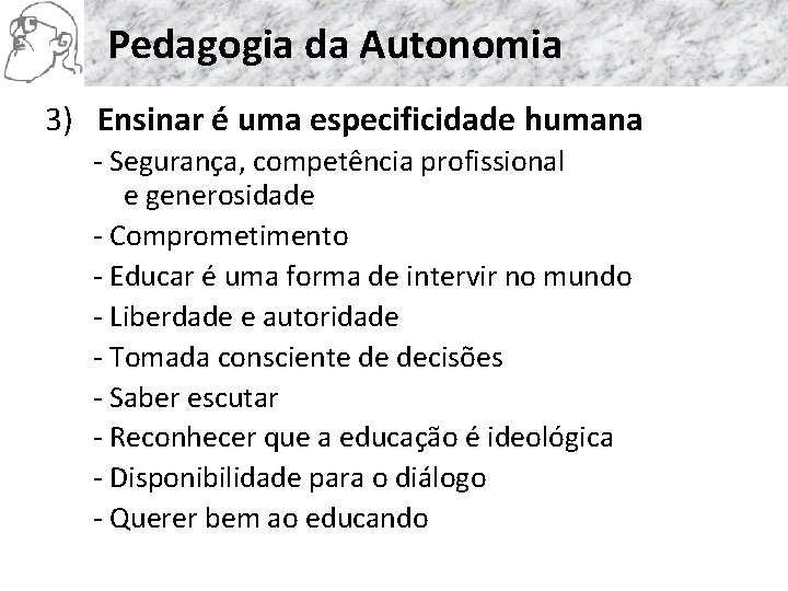 Pedagogia da Autonomia 3) Ensinar é uma especificidade humana - Segurança, competência profissional e