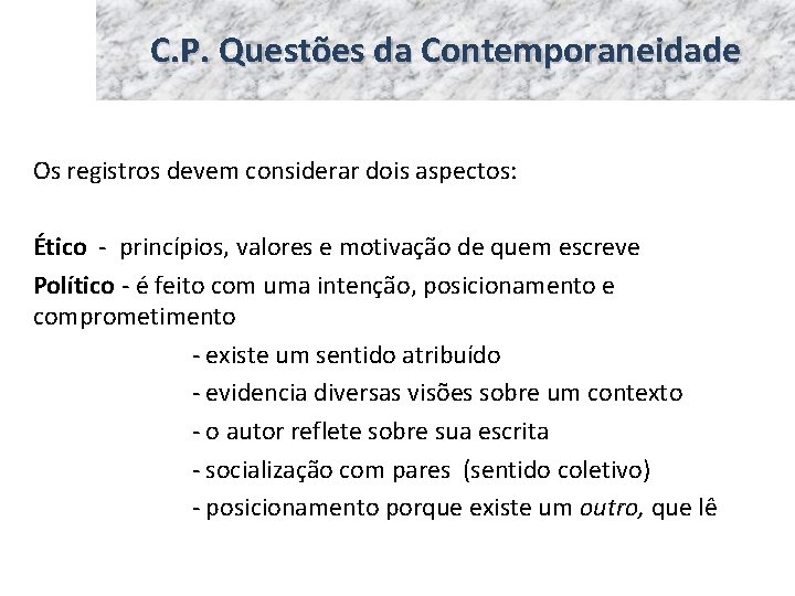 C. P. Questões da Contemporaneidade Os registros devem considerar dois aspectos: Ético - princípios,