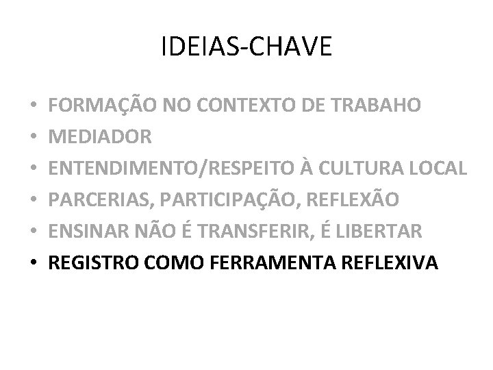 IDEIAS-CHAVE • • • FORMAÇÃO NO CONTEXTO DE TRABAHO MEDIADOR ENTENDIMENTO/RESPEITO À CULTURA LOCAL