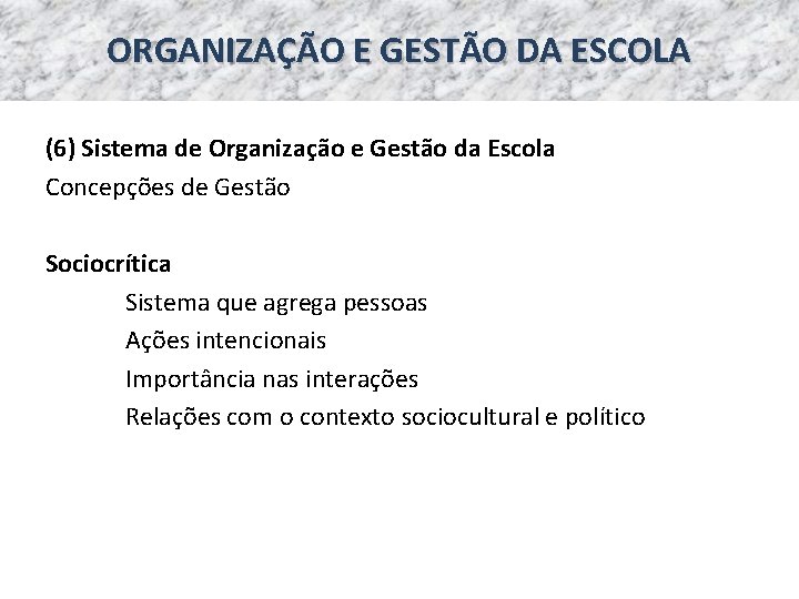 ORGANIZAÇÃO E GESTÃO DA ESCOLA (6) Sistema de Organização e Gestão da Escola Concepções