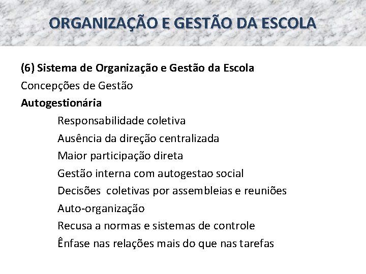 ORGANIZAÇÃO E GESTÃO DA ESCOLA (6) Sistema de Organização e Gestão da Escola Concepções