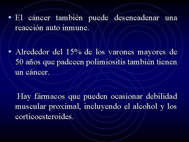  • El cáncer también puede desencadenar una reacción auto inmune. • Alrededor del