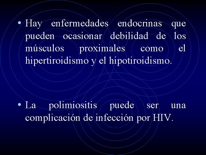  • Hay enfermedades endocrinas que pueden ocasionar debilidad de los músculos proximales como