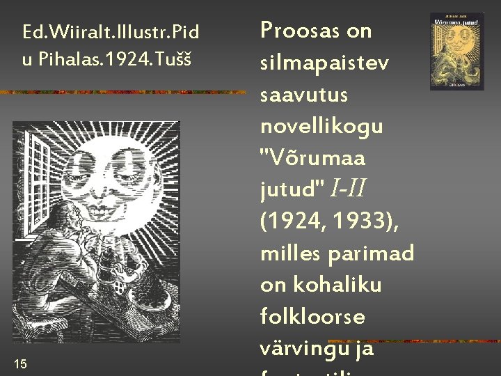 Ed. Wiiralt. Illustr. Pid u Pihalas. 1924. Tušš 15 Proosas on silmapaistev saavutus novellikogu Ed. Wiiralt. Illustr. Pid u Pihalas. 1924. Tušš 15 Proosas on silmapaistev saavutus novellikogu
