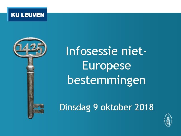 Infosessie niet. Europese bestemmingen Dinsdag 9 oktober 2018 