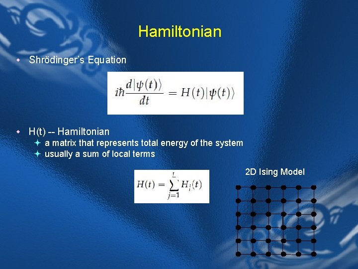 Hamiltonian w Shrödinger’s Equation w H(t) -- Hamiltonian ª a matrix that represents total