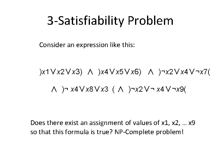3 -Satisfiability Problem Consider an expression like this: )x 1∨x 2∨x 3) ∧ )x