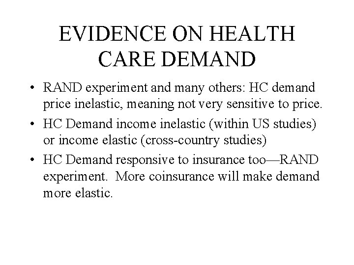 EVIDENCE ON HEALTH CARE DEMAND • RAND experiment and many others: HC demand price