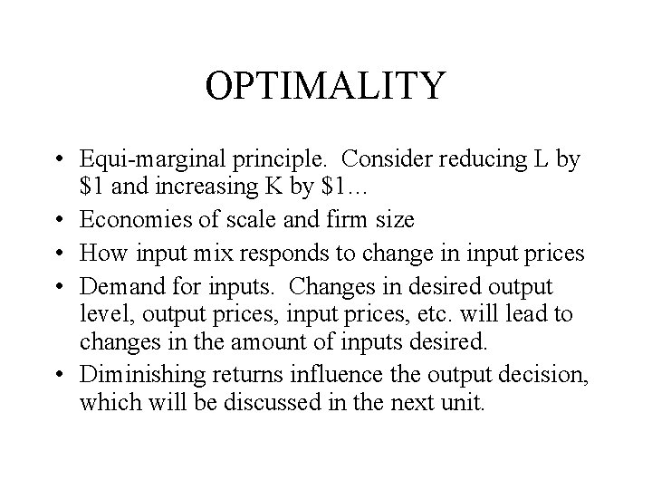 OPTIMALITY • Equi-marginal principle. Consider reducing L by $1 and increasing K by $1…