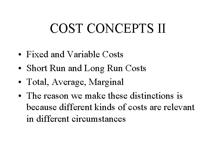 COST CONCEPTS II • • Fixed and Variable Costs Short Run and Long Run