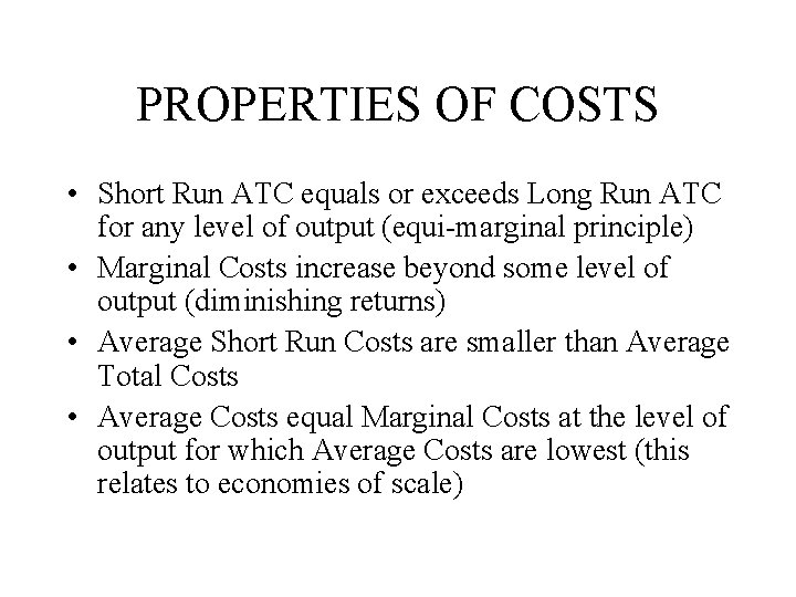 PROPERTIES OF COSTS • Short Run ATC equals or exceeds Long Run ATC for