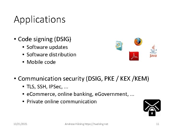 Applications • Code signing (DSIG) • Software updates • Software distribution • Mobile code