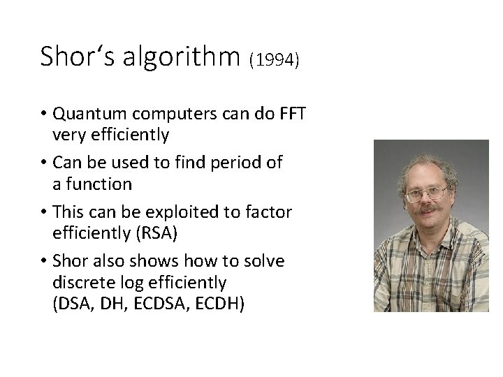 Shor‘s algorithm (1994) • Quantum computers can do FFT very efficiently • Can be