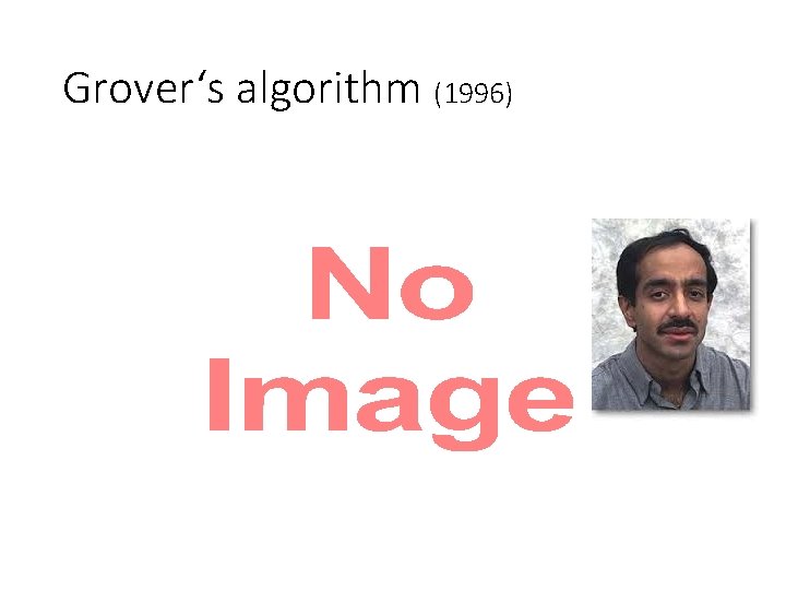 Grover‘s algorithm (1996) • 