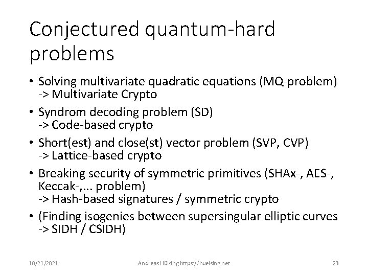 Conjectured quantum-hard problems • Solving multivariate quadratic equations (MQ-problem) -> Multivariate Crypto • Syndrom