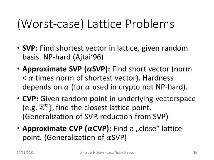 (Worst-case) Lattice Problems • 10/21/2021 Andreas Hülsing https: //huelsing. net 30 