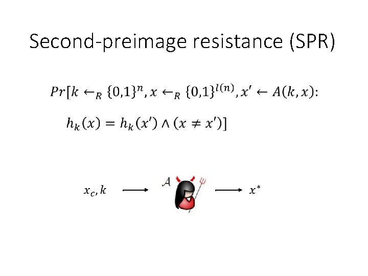 Second-preimage resistance (SPR) • 