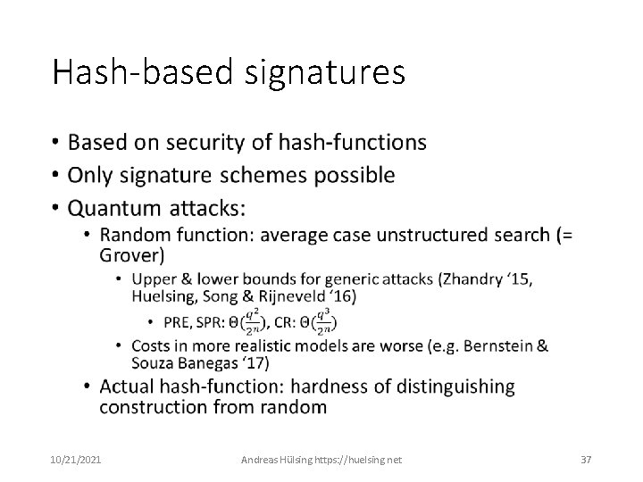 Hash-based signatures • 10/21/2021 Andreas Hülsing https: //huelsing. net 37 