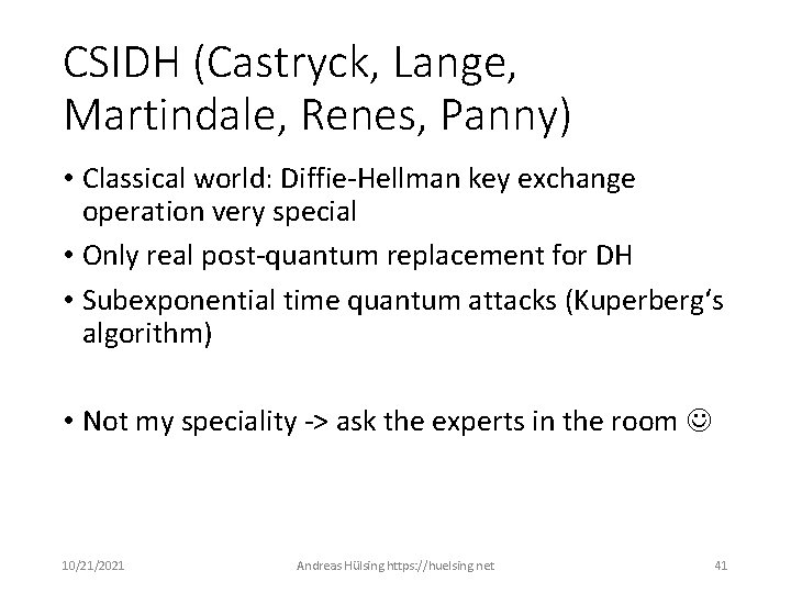 CSIDH (Castryck, Lange, Martindale, Renes, Panny) • Classical world: Diffie-Hellman key exchange operation very