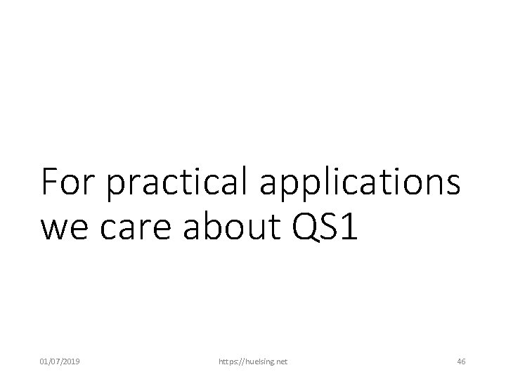 For practical applications we care about QS 1 01/07/2019 https: //huelsing. net 46 