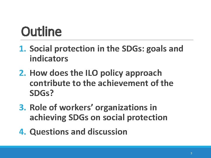 Outline 1. Social protection in the SDGs: goals and indicators 2. How does the