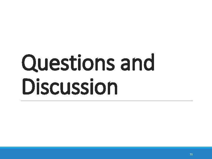 Questions and Discussion 31 